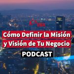 Cómo Definir la Misión y Visión de Tu Negocio