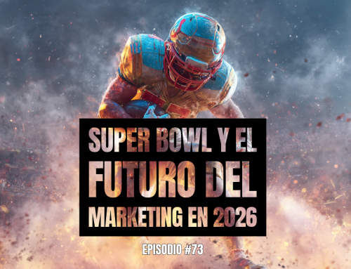 Super Bowl y el Futuro del Marketing en 2026